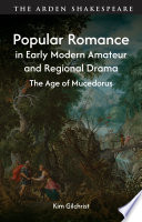 Popular Romance in Early Modern Amateur and Regional Drama by Kim Gilchrist