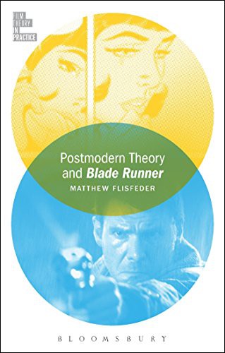 Postmodern Theory and Blade Runner by Matthew Flisfeder