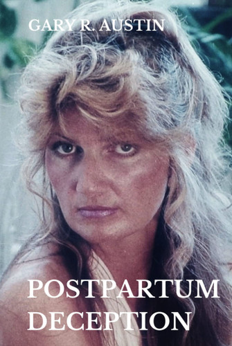 POSTPARTUM DECEPTION by Austin, Gary R.