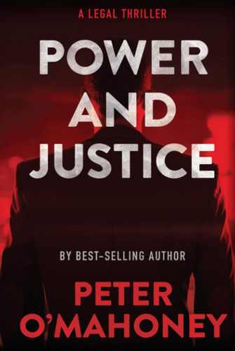 Power and Justice: A Legal Thriller (Tex Hunter Series) by O'Mahoney, Peter