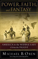 Power, Faith, and Fantasy by Michael B. Oren