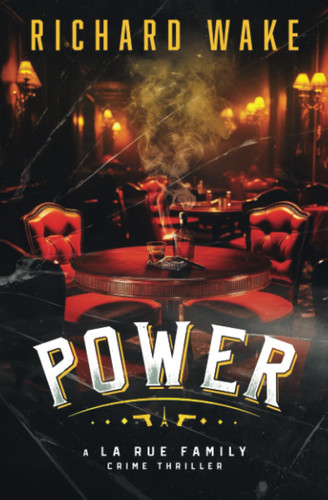 Power (The La Rue Family Crime Thriller Series) by Wake, Richard