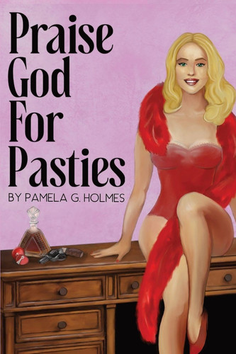 Praise God for Pasties by Holmes, Pamela G