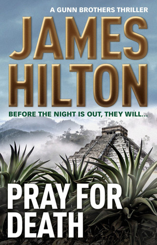 Pray for Death (a Gunn Brothers Thriller). by James Hilton