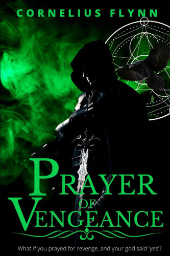 Prayer of Vengeance: A Mythic Fantasy Set in Tuscany in 1425 (Ravens and Rogues) by Flynn, Cornelius