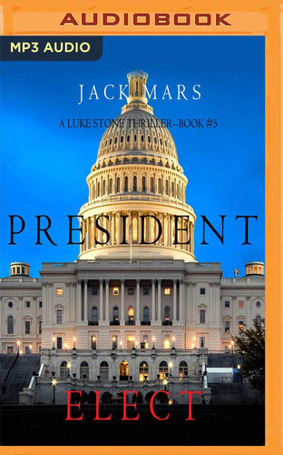 President Elect (A Luke Stone Thriller, 5) by Jack Mars