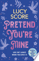 Pretend You're Mine by Lucy Score