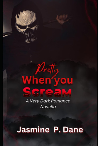 Pretty When You Scream: A Dark Romance Thriller (Stolen Hearts) by Dane, Jasmine P.
