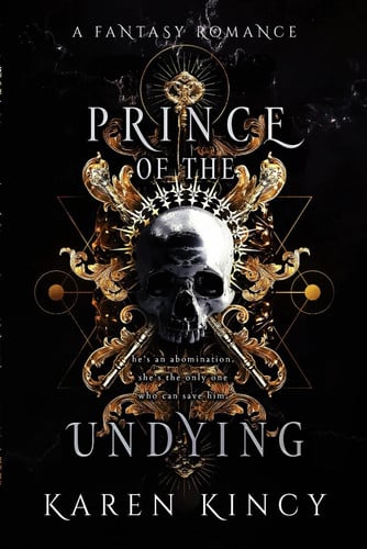 Prince of the Undying: A Dark Fantasy Romance (Undying Desires) by Kincy, Karen