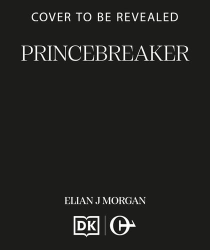 Princebreaker: The captivating queer fantasy, packed full of yearning and adventure (Land of the Wildest Skies) by Morgan, Elian J