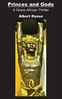 Princes and Gods - A Greco-African Thriller by Albert Russo