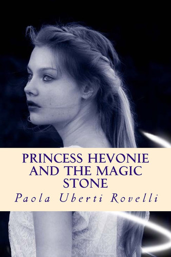 Princess Hevonie and the Magic Stone A Fantasy Novel by Paola Rovelli