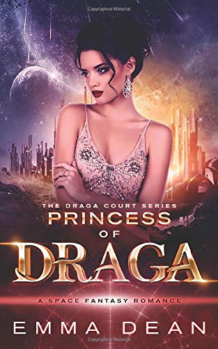 Princess of Draga A Space Fantasy Romance by Emma Dean