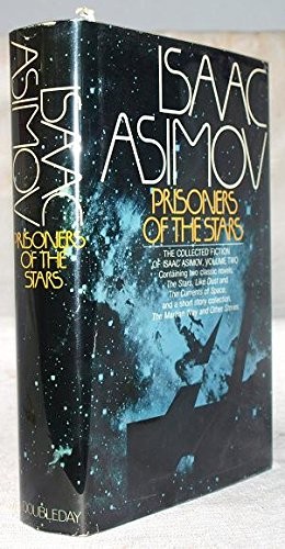 Prisoners of the stars (The Currents of Space / The Deep / The Martian Way / The Stars, Like Dust / Sucker Bait / Youth) by Isaac Asimov