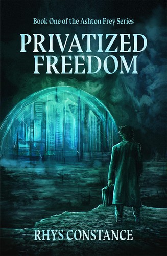 Privatized Freedom by Rhys Constance
