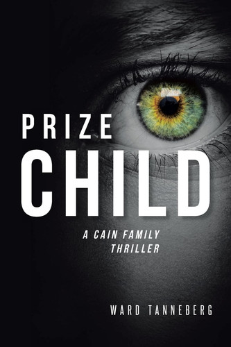 Prize Child A Cain Family Thriller by WARD. TANNEBERG