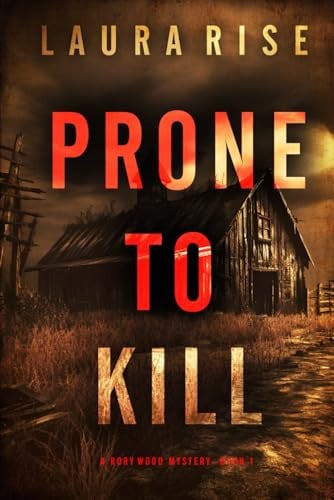 Prone to Kill (A Rory Wood Suspense Thriller—Book One) by Rise, Laura