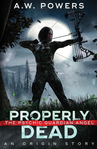 Properly Dead by A. W. POWERS
