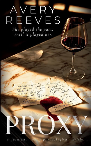 Proxy A Dark & Twisty Psychological Thriller by Avery Reeves