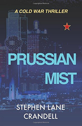 Prussian Mist A Cold War Thriller by Stephen Crandell