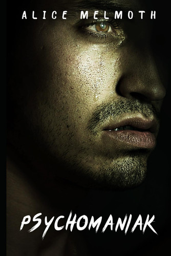 Psychomaniak: Dark MM Psychological Thriller by Melmoth, Alice