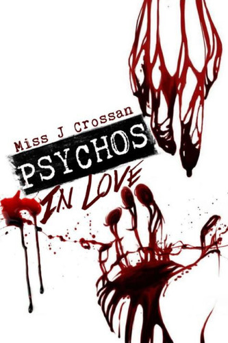 Psychos in Love by J. Crossan