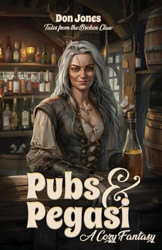 Pubs & Pegasi (Tales from the Broken Claw - a Cozy Fantasy) by Don Jones