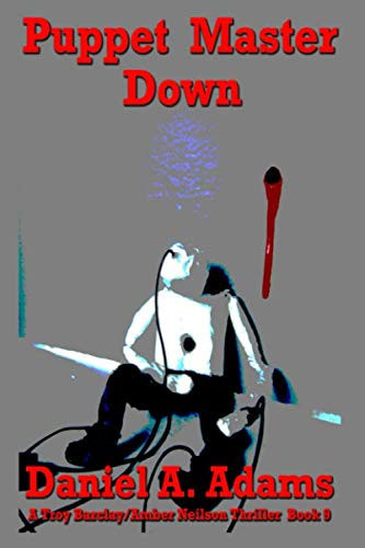Puppet Master Down (Troy Barclay/Amber Neilson Thriller Series) by Adams, Daniel A.