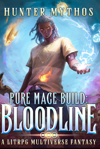 Pure Mage Build: Bloodline: A LitRPG Multiverse Fantasy by Mythos, Hunter