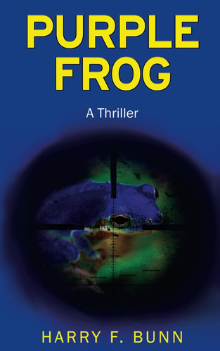 Purple Frog A Thriller by HARRY F. BUNN