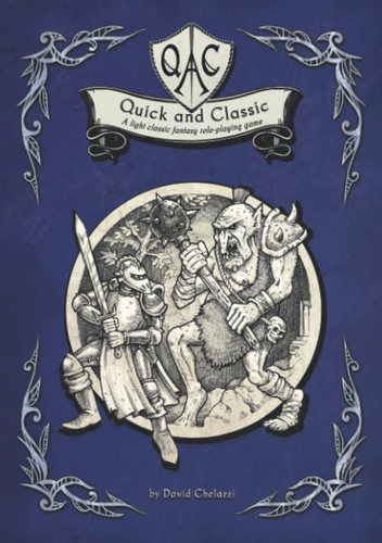 QAC - Quick and Classic: A light classic fantasy role-playing game (QAC - Quick and Classic - english) by Chelazzi, David