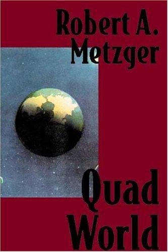 Quad World by Robert Metzger