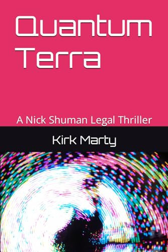 Quantum Terra: A Nick Shuman Legal Thriller by Marty, Kirk