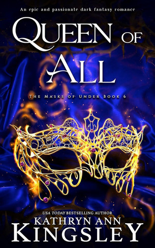 Queen of All An Epic and Passionate Dark Fantasy Romance by Kathryn Ann Kingsley