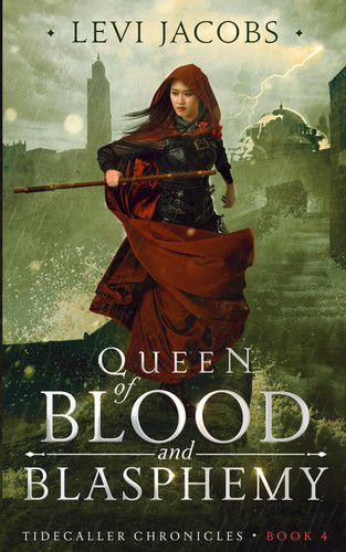 Queen of Blood and Blasphemy: An f/f Epic Fantasy Adventure (Tidecaller Chronicles) by Jacobs, Levi