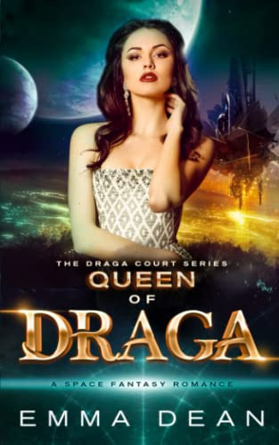 Queen of Draga A Space Fantasy Romance by Emma Dean