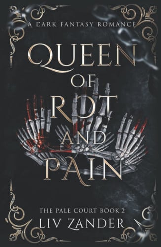 Queen of Rot and Pain: a Dark Fantasy Romance by Liv Zander