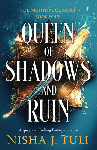 Queen of Shadows and Ruin A Spicy and Thrilling Fantasy Romance by Nisha J. Tuli