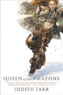 Queen of the Amazons by Judith Tarr