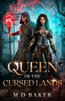 Queen of the Cursed Lands by Baker, M D