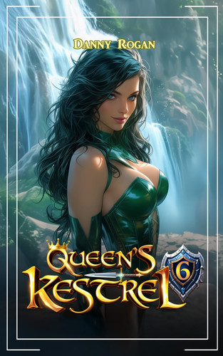 Queen's Kestrel 6 - A Fantasy Adventure by DANNY. ROGAN