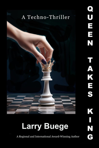 Queen Takes King - A Medical Techno-Thriller by Larry Buege