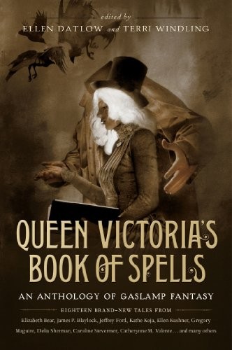 Queen Victoria's Book Of Spells by Ellen Datlow
