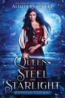 Queens of Steel and Starlight by Alisha Klapheke