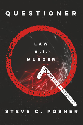 Questioner: An AI/Legal Thriller (The "Q" Series) by Posner, Steve C.