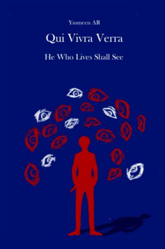 Qui Vivra Verra He Who Lives Shall See by YASMEEN. AR
