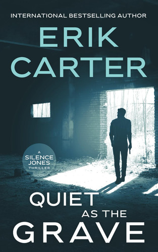 Quiet as the Grave (Silence Jones Action Thrillers Series) by Carter, Erik