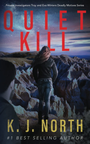 Quiet Kill A Bone-Chilling, Serial Killer Thriller by K. J. NORTH