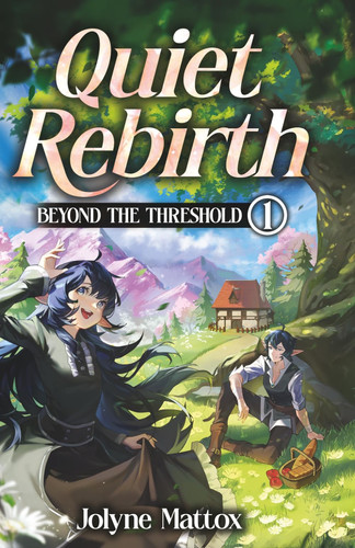 Quiet Rebirth: A Slice of Life Isekai Fantasy (Beyond the Threshold) by Mattox, Jolyne