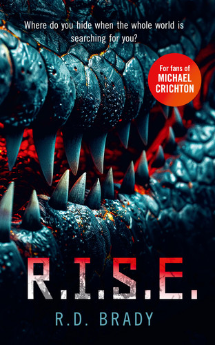 R.I.S.E.: A riveting Science Fiction thriller where an alien experiment turns deadly (The A.L.I.V.E. Series, 3) by Brady, R.D.
